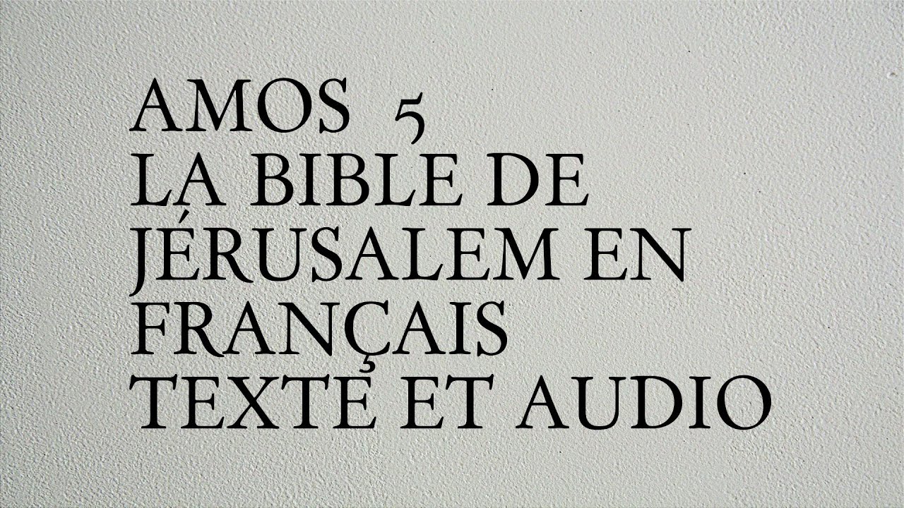 YouTubeでAmos 5 - La Bible de Jérusalem en français - Texte Et Audioを視聴 YouTubeでAmos 5 - La Bible de Jérusalem en français - Texte Et Audioを視聴