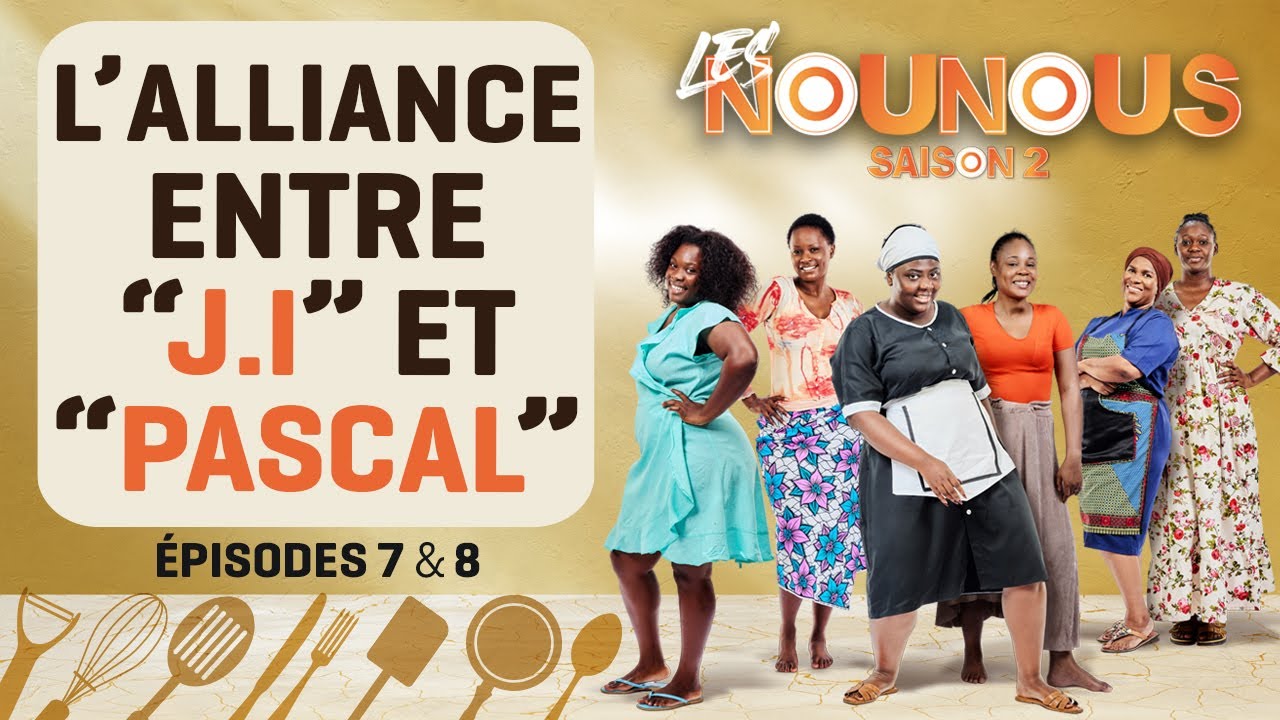 LES NOUNOUS saison 2 - épisode 7 & 8 : L'alliance entre le père et le fils