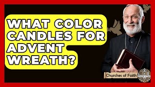 What Color Candles For Advent Wreath? - Churches Of Faith