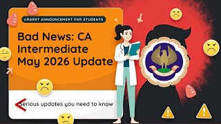 Bad News | CA Intermediate May 2026 Exams 