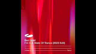 Ben Gold - I'm In A State Of Trance [2023 Edit]