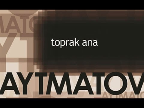 TOPRAK ANA KİTAP ÖZETİ - CENGİZ AYTMATOV