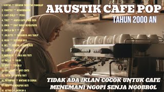 Akustik Cafe Kumpulan Lagu Pop Indonesia Terbaik kenangan Tahun 2000