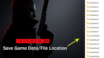 Hitman 3 Save Game File/Data Location PC