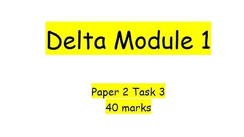 DELTA Module 1 Paper 2 Task 3