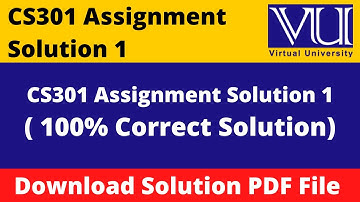 CS301 Assignment 1 Solution Spring 2022 || Download File