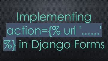 Implementing action={% url 
