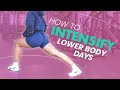 HOW TO INTENSIFY YOUR LOWER BODY DAYS | Krissy Cela