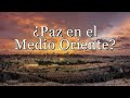 ¿Paz en el Medio Oriente?