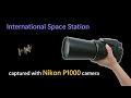 The iss through my nikon p1000  the camera with the most extreme zoom in the world