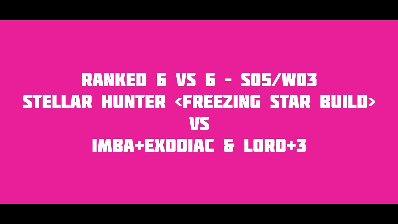 Week 3 🏳 — Ranked 6v6 [S05/W03] ::: ⭐️🏹 Stellar Hunter [FS]