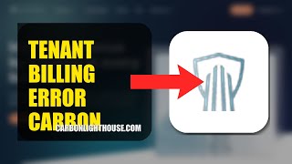 How To Fix Tenant Billing Error On Carbon Lighthouse 2026 (QUICK FIX)