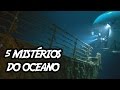 5 Mistérios do Oceano (que nunca te contaram)