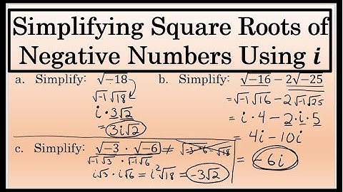 Simplifying Square Roots of Negative Numbers Using i (The Imaginary Number)