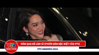 Năm qua đã làm gì - Phiên bản đặc biệt của VTV | VTV Awards 2022