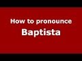 How to pronounce Baptista (Brazilian Portuguese/Brazil)  - PronounceNames.com