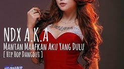 NDX AKA - Mantan Maafkan Aku Yang Dulu ( Hip Hop Dangdut )  - Durasi: 4:44. 