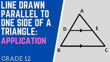 LINE DRAWN PARALLEL TO ONE SIDE OF A TRIANGLE : APPLICATION || GRADE 12