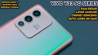 KENCENG  - VIVO V23 5G DAN VIVO V23 PRO SPESIFIKASI DAN JADWAL RILIS