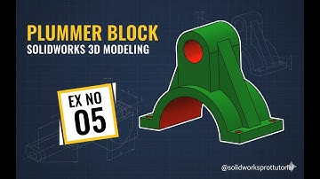 Plummer Block 3D Modeling Tutorial | Ex No 05 Full Part Design