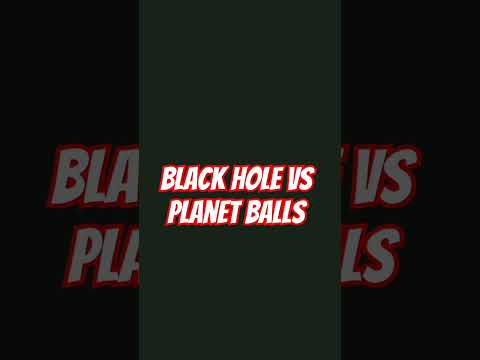 BLACK HOLE VS PLANET BALLS #blackhole #planet #galaxy #earth