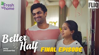 Fresh to home ‘Better Half’ | Final Episode | Mini Webseries | Fliq