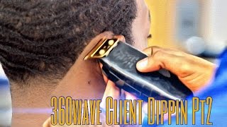 ⁣360 Wave Client Dippin Pt 2 HD