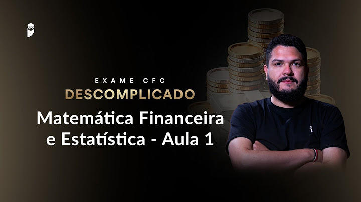 Aula 1 - Matemática Financeira e Estatística - Exame CFC Descomplicado - Prof. Andrew Cazemiro