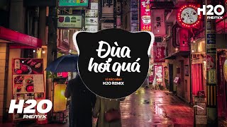 Đùa Hơi Quá (SS Remix) - Lê Bảo Bình | Một Khi Nỗi Nhớ Em Biến Thành Dải Ngân Hà Hot TikTok Remix