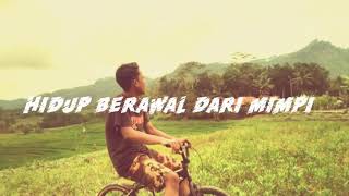 Hidup berawal dari mimpi-bondan (cover for story wa )