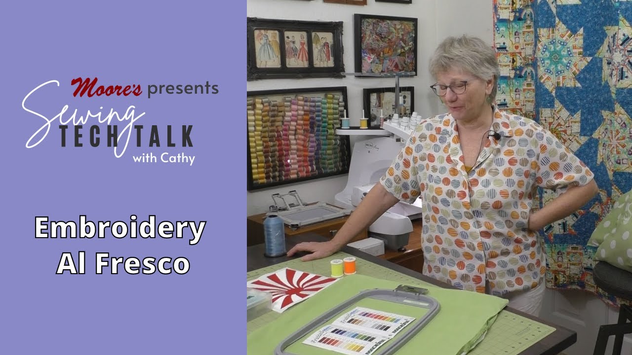 Embroidery Al Fresco | Sewing Tech Talk with Cathy 