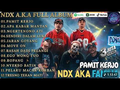NDX A K A FULL ALBUM TERBARU 2026   PAMIT KERJO, APA KABAR MANTAN, JARAN GOYANG NO IKLAN