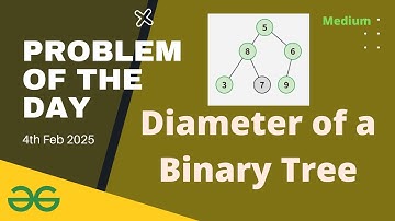 Diameter of a Binary Tree gfg potd today GeeksforGeeks POTD 4th February 2025 | Lets practice