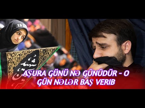 Aşura günü nə günüdür - Hacı Ramil - o gün nələr baş verib