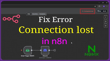 n8n - Fix Error Connection lost in n8n | Troubleshooting the “Connection is Lost” Issue