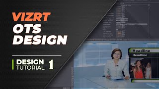 Vizrt Broadcast Design Tutorial 1-10, OTS Design