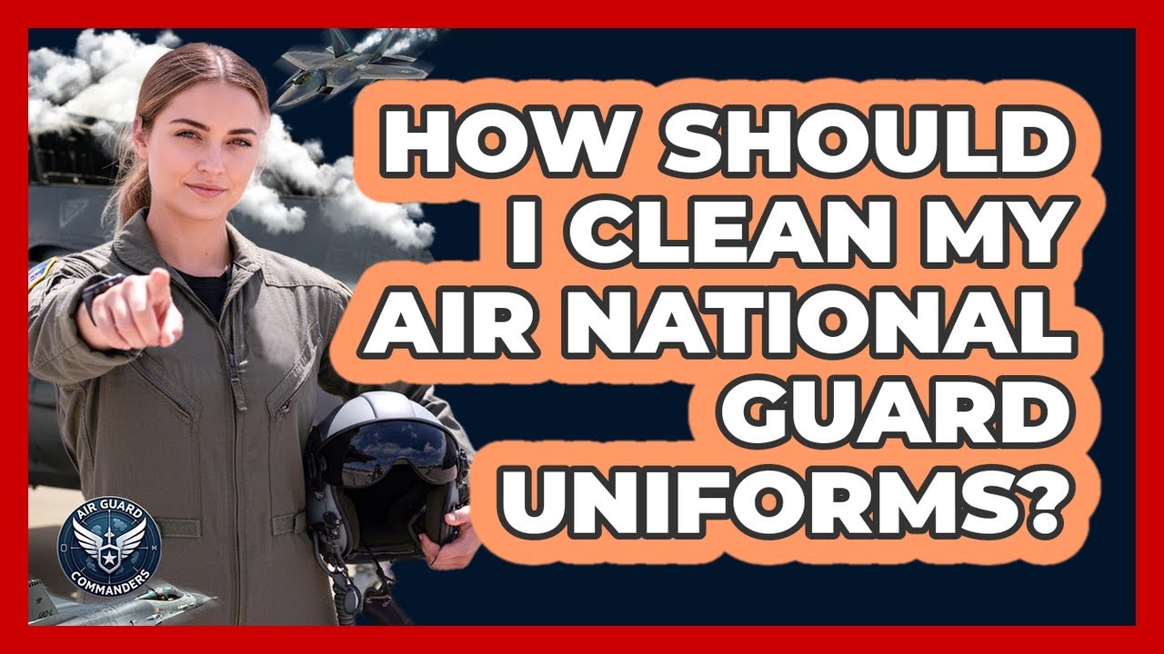 How Should I Clean My Air National Guard Uniforms?