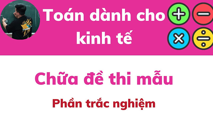 Câu hỏi trắc nghiệm toán kinh tế có đáp án năm 2024