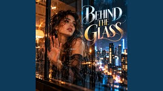 Behind The Glass