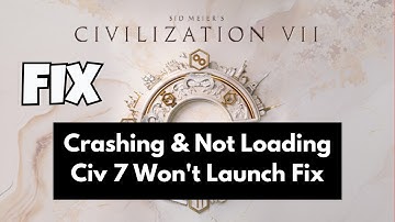 How to Fix Civilization VII Crashing & Not Loading | Civ 7 Won