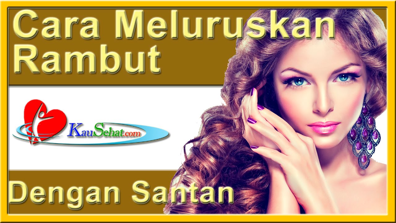 Cara Meluruskan RAMBUT Dengan Santan VIDEO Kesehatan Hidup Wanita