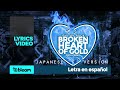 ONE OK ROCK - Broken Heart Of Gold (Japanese version) | Espa&ntilde;ol | Video Lyrics
