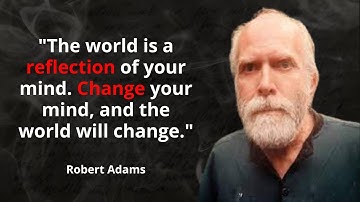 Robert Adams the best quotes to listen and reflect on