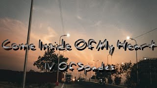 IV Of Spades - Come Inside Of My Heart (Lyrics)