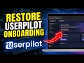 How to restore customer onboarding with Userpilot - Quick Tutorial