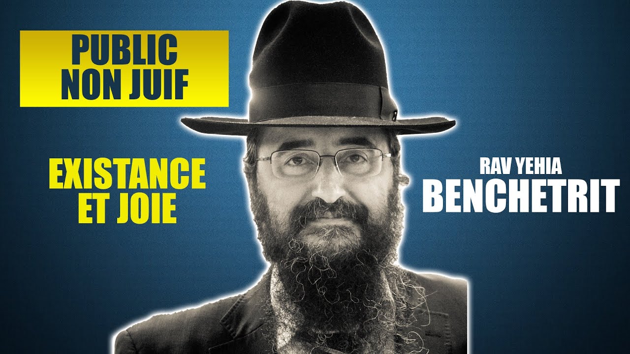 RAV BENCHETRIT - EXISTENCE ET JOIE - Public non juif 4