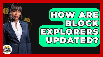 How Are Block Explorers Updated? - CryptoBasics360.com