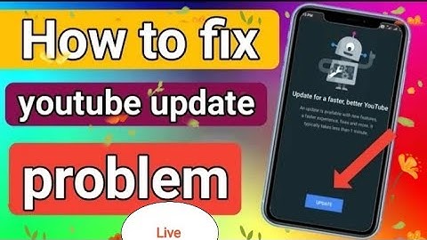 How To Fix YouTube Update Problem |