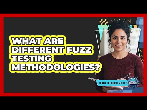 What Are Different Fuzz Testing Methodologies?