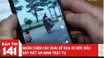 Phát hiện, ngăn chặn thanh thiếu niên gây rối trật tự công cộng | Bản tin 141 ngày 15/06/2023